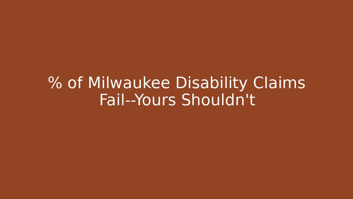 % of Milwaukee Disability Claims Fail—Yours Shouldn't - V Auction