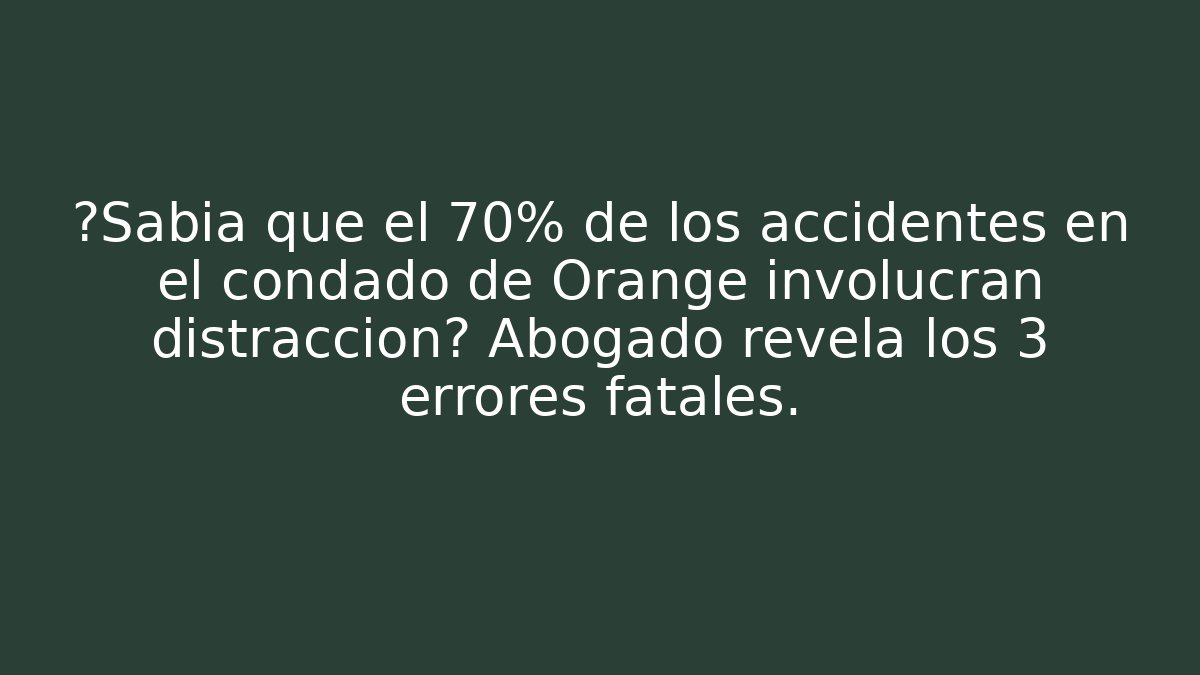 ¿Sabía que el 70% de los accidentes en el condado de Orange involucran distracción? Abogado revela los 3 errores fatales.