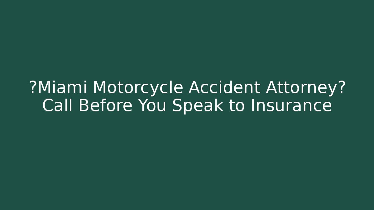 🚨Miami Motorcycle Accident Attorney🚨 Call Before You Speak to Insurance