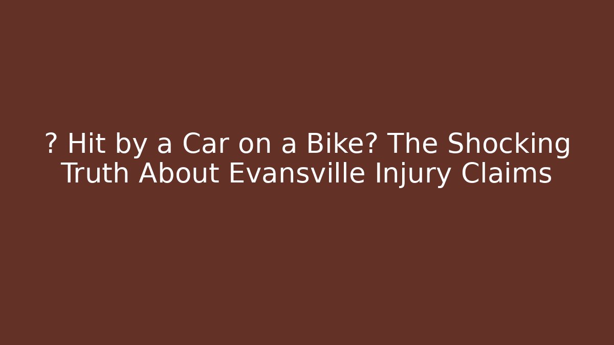 🚲 Hit by a Car on a Bike? The Shocking Truth About Evansville Injury Claims