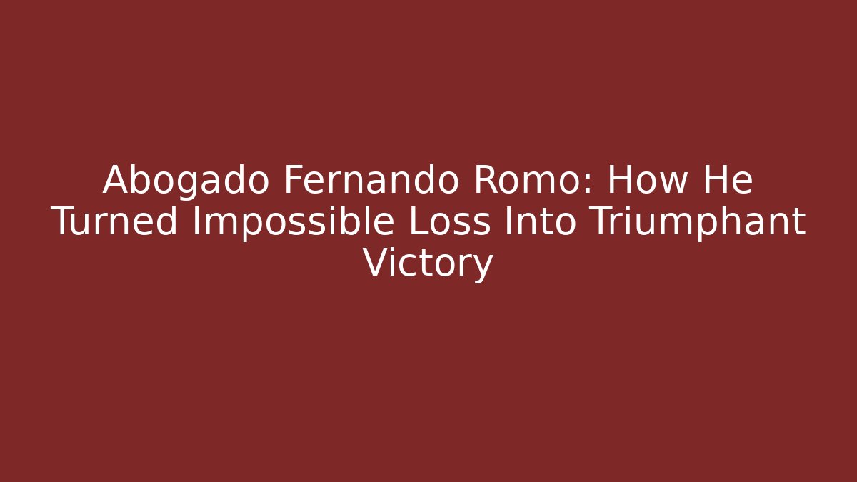 Abogado Fernando Romo: How He Turned Impossible Loss Into Triumphant Victory - V Auction