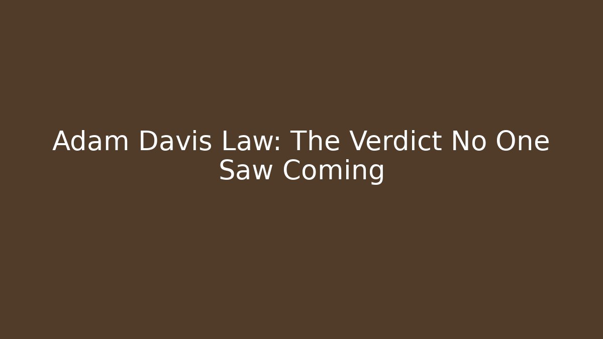 Adam Davis Law: The Verdict No One Saw Coming - V Auction