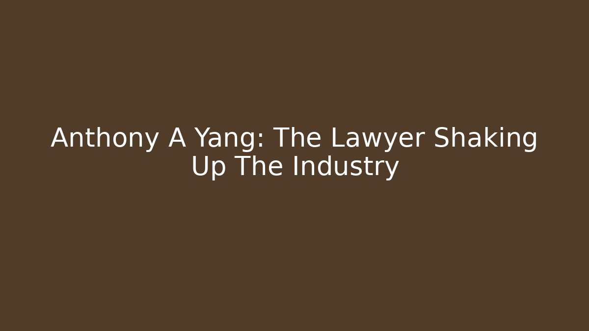 Anthony A Yang: The Lawyer Shaking Up The Industry - V Auction