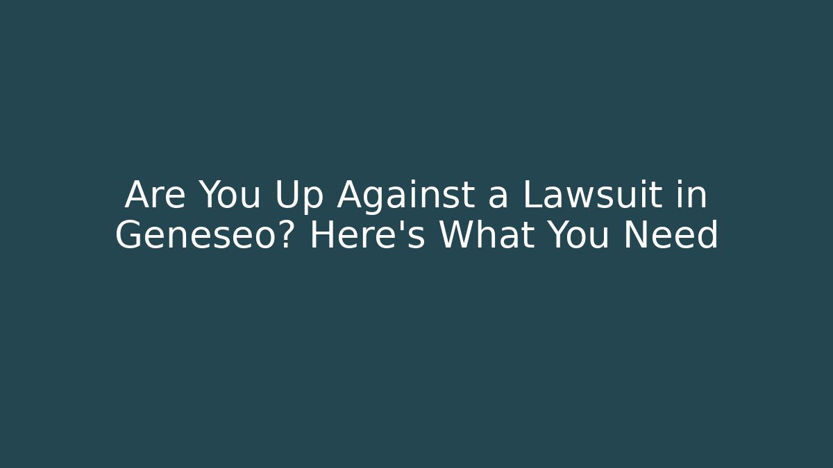 Are You Up Against a Lawsuit in Geneseo? Here's What You Need