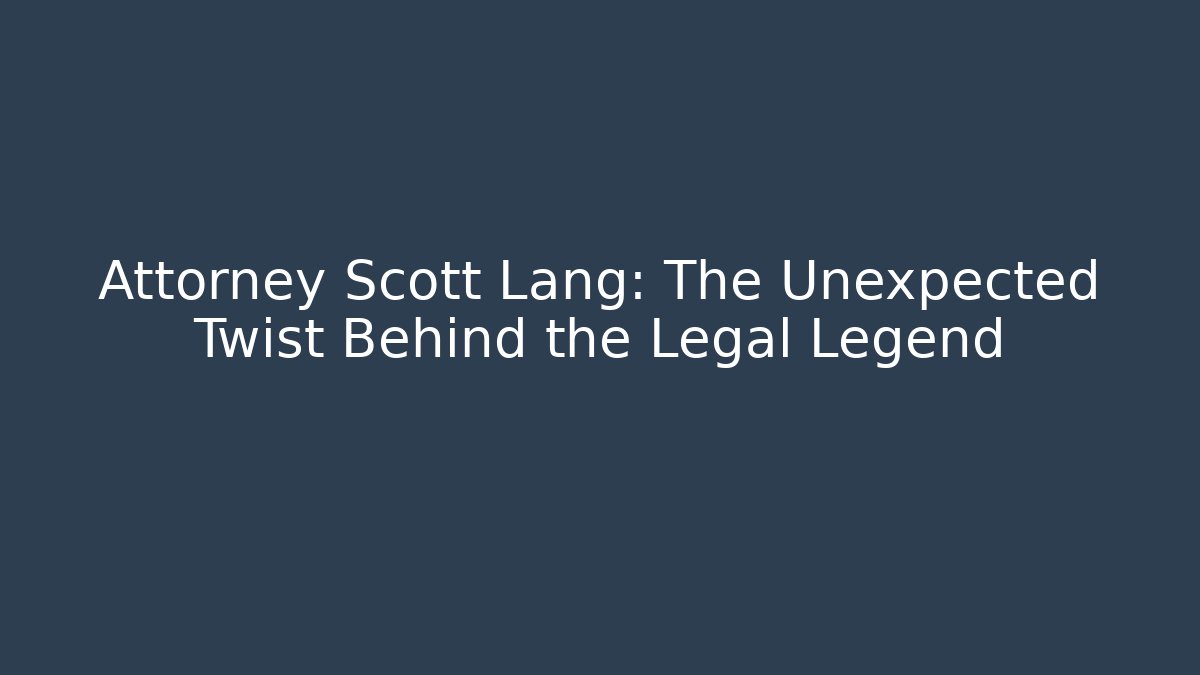 Attorney Scott Lang: The Unexpected Twist Behind the Legal Legend