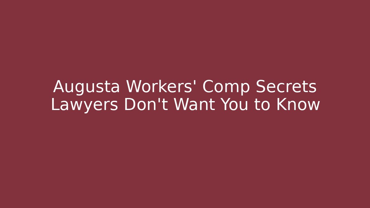 Augusta Workers' Comp Secrets Lawyers Don’t Want You to Know - V Auction