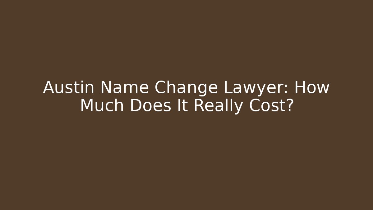 Austin Name Change Lawyer: How Much Does It Really Cost? - V Auction