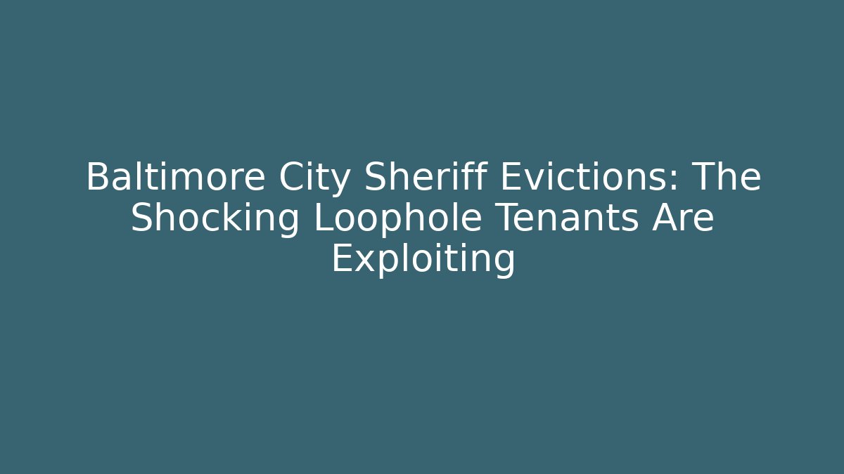 Baltimore City Sheriff Evictions: The Shocking Loophole Tenants Are Exploiting - V Auction