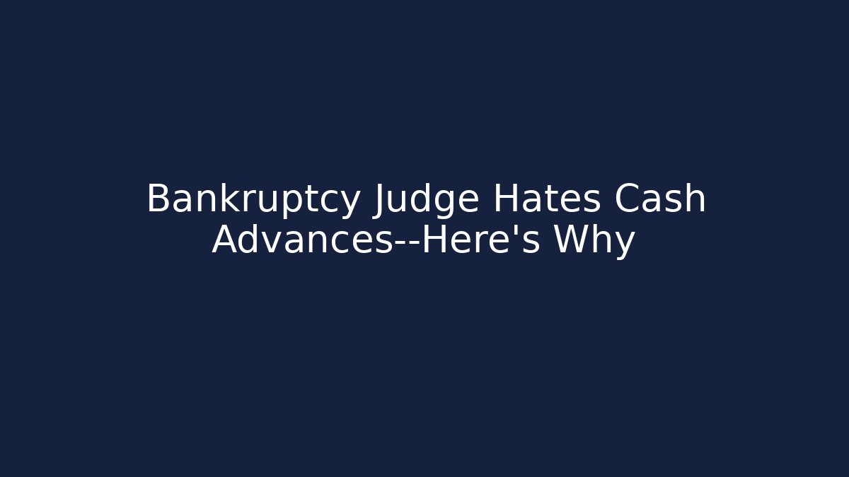 Bankruptcy Judge Hates Cash Advances—Here’s Why - V Auction