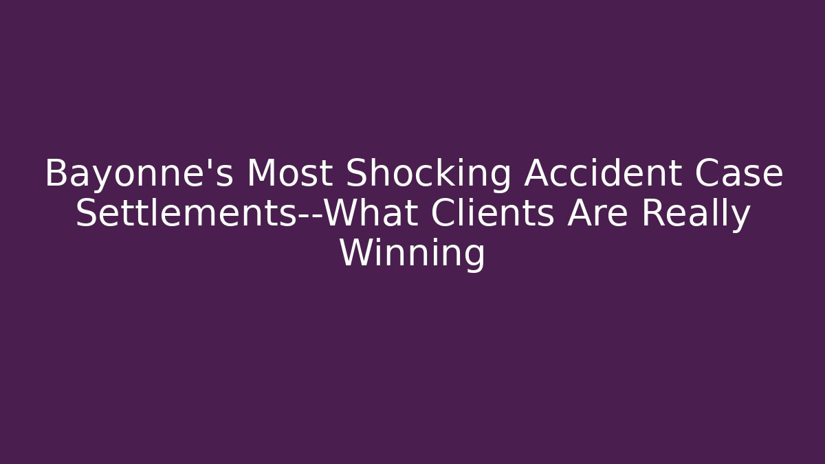 Bayonne’s Most Shocking Accident Case Settlements—What Clients Are Really Winning - V Auction