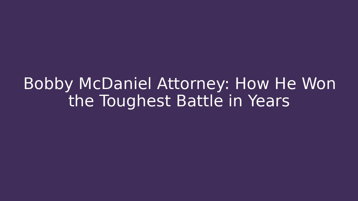 Bobby McDaniel Attorney: How He Won the Toughest Battle in Years - V Auction
