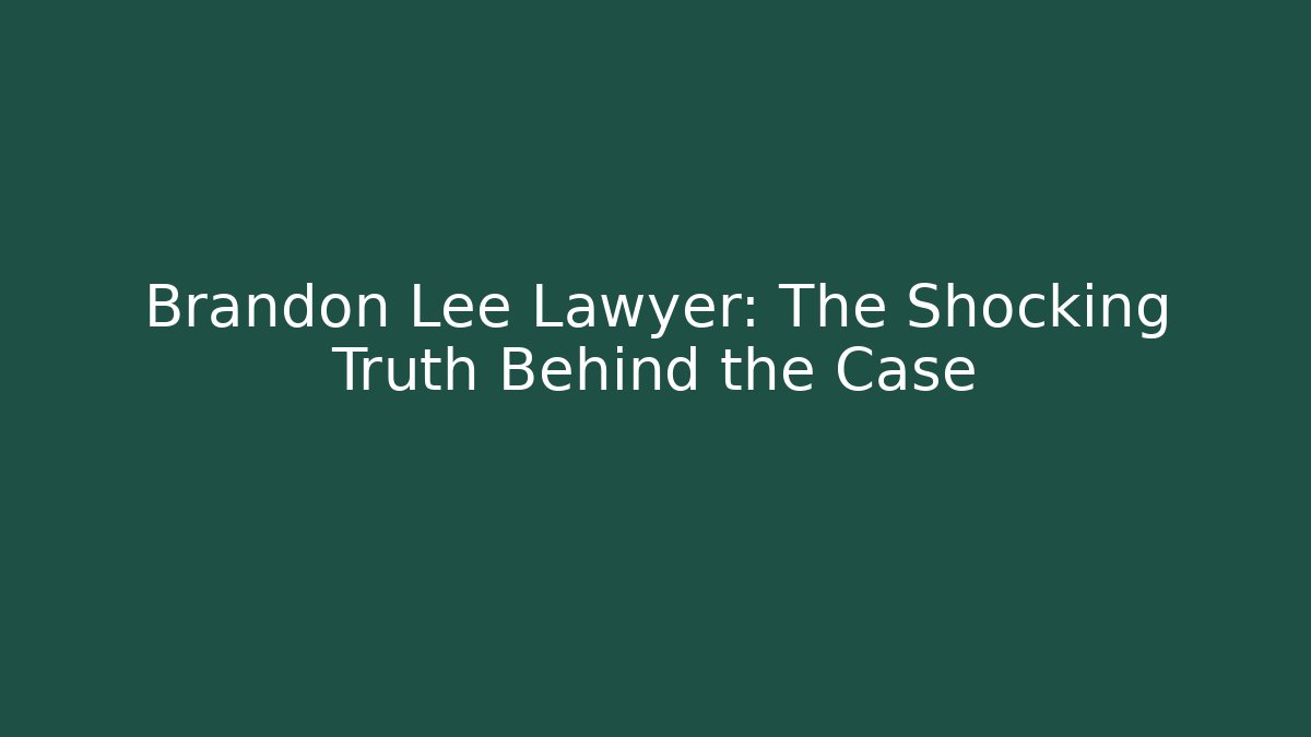 Brandon Lee Lawyer: The Shocking Truth Behind the Case - V Auction