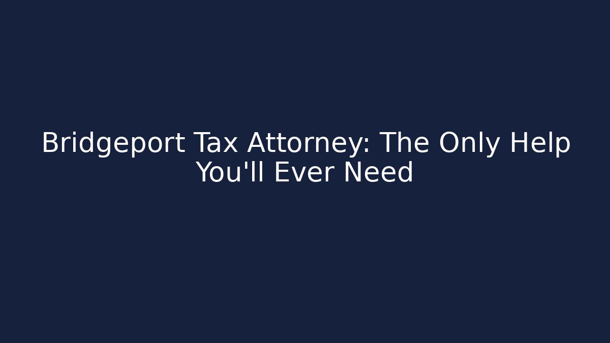 Bridgeport Tax Attorney: The Only Help You'll Ever Need - V Auction