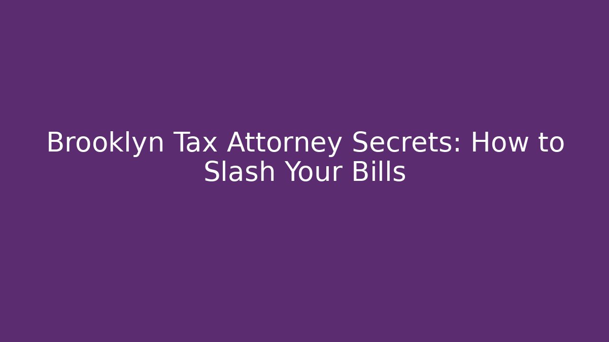 Brooklyn Tax Attorney Secrets: How to Slash Your Bills - V Auction