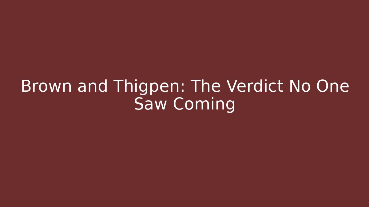 Brown and Thigpen: The Verdict No One Saw Coming