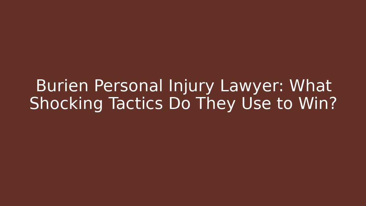 Burien Personal Injury Lawyer: What Shocking Tactics Do They Use to Win?
