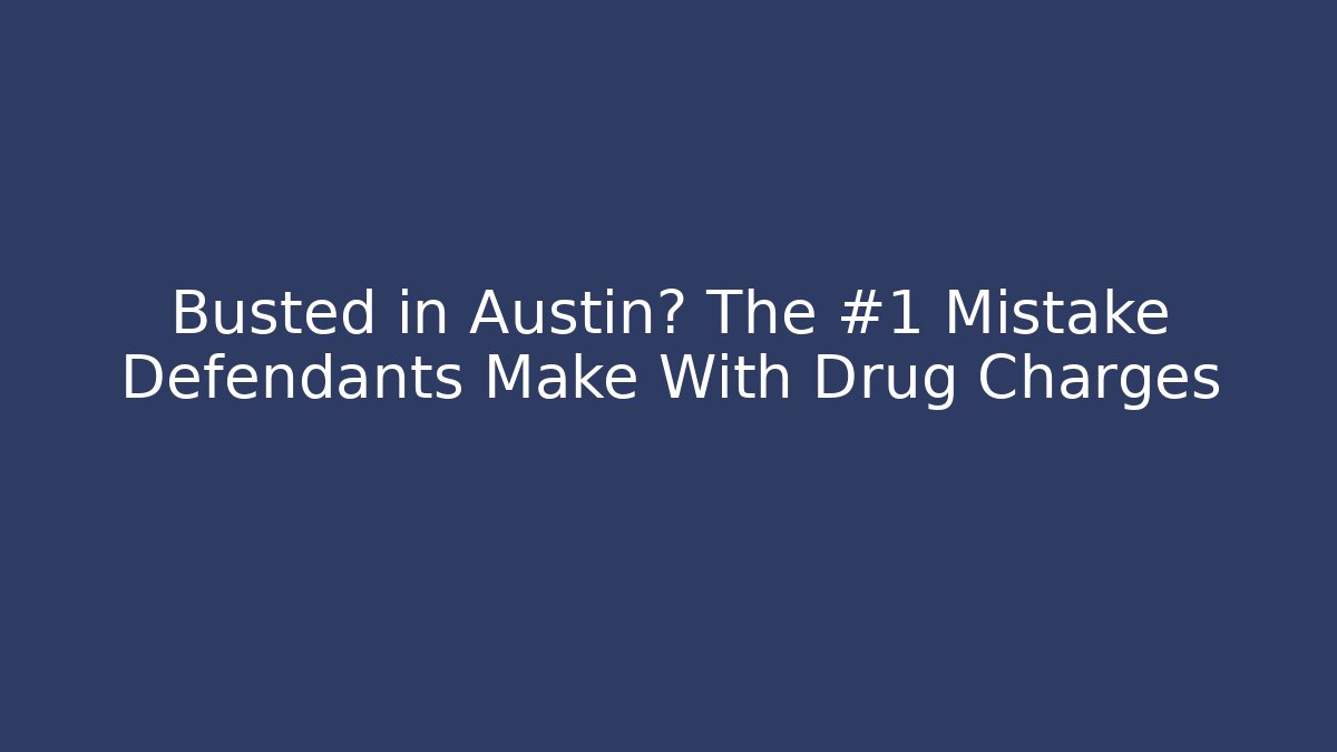 Busted in Austin? The #1 Mistake Defendants Make With Drug Charges - V Auction