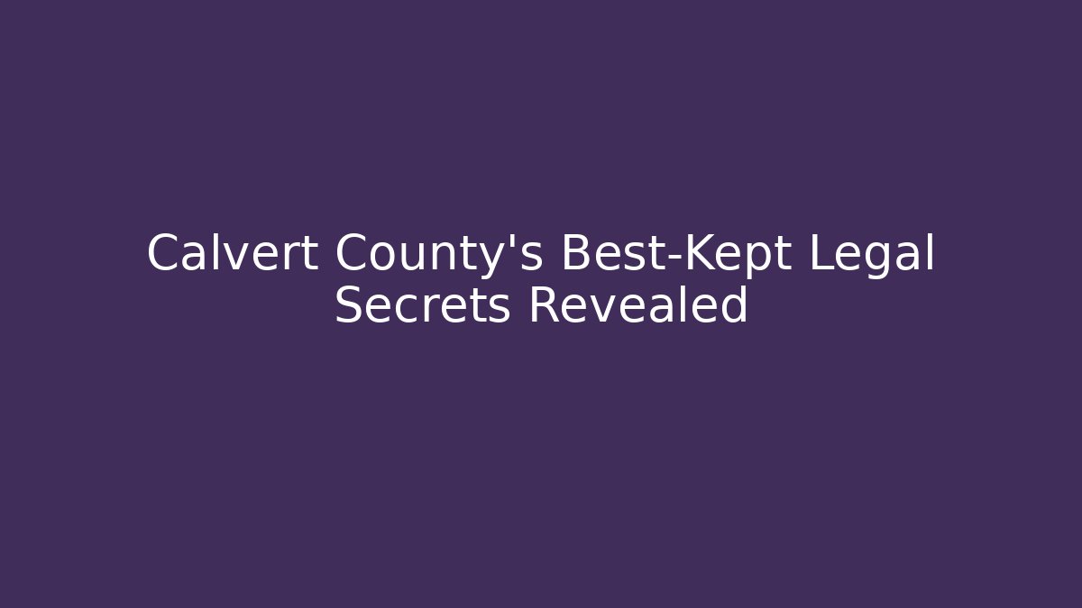 Calvert County's Best-Kept Legal Secrets Revealed