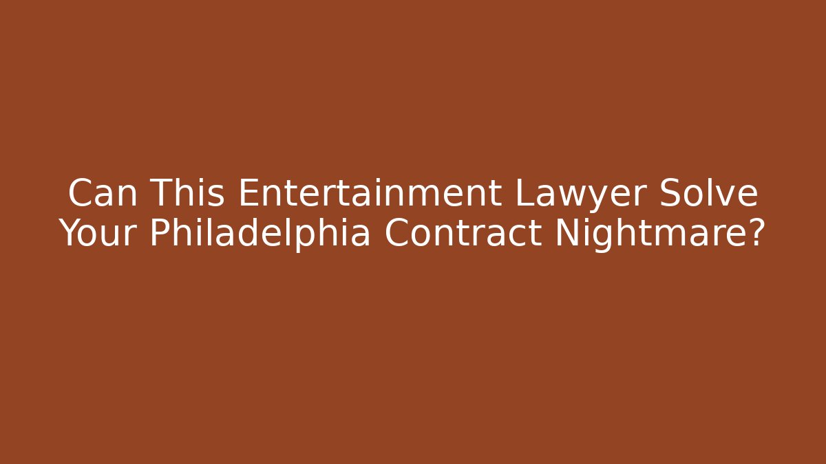 Can This Entertainment Lawyer Solve Your Philadelphia Contract Nightmare? - V Auction