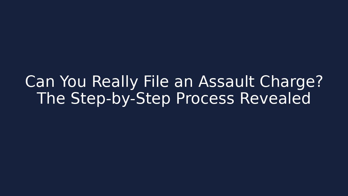 Can You Really File an Assault Charge? The Step-by-Step Process Revealed - V Auction