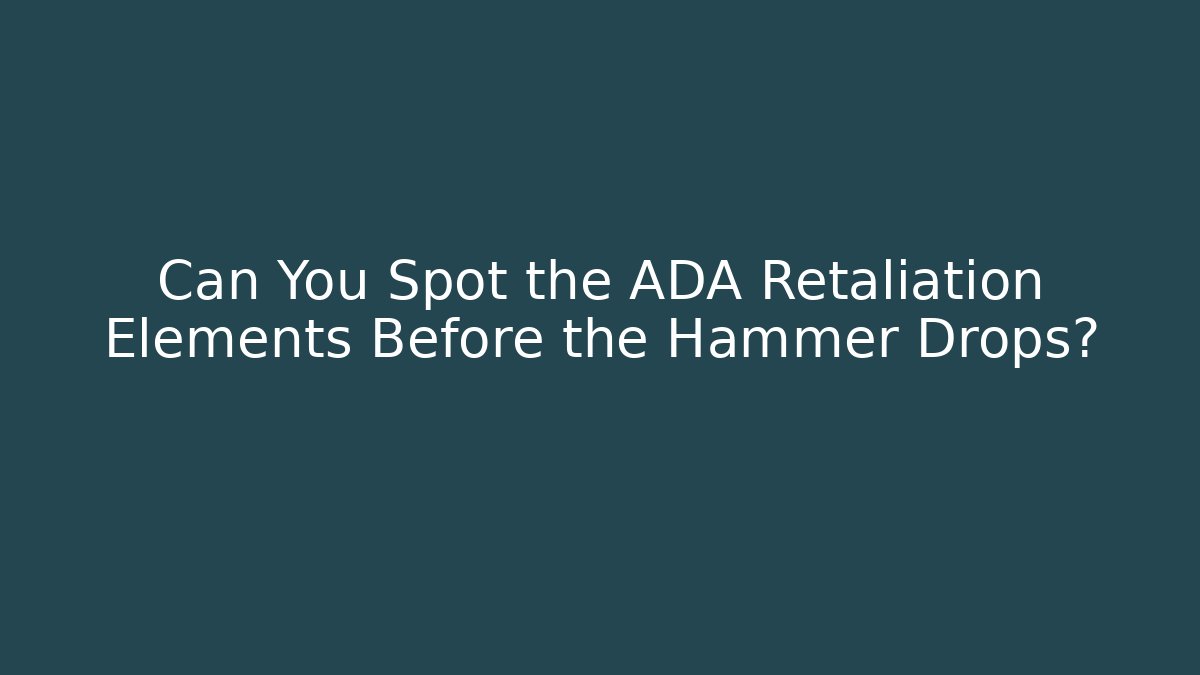 Can You Spot the ADA Retaliation Elements Before the Hammer Drops? - V Auction