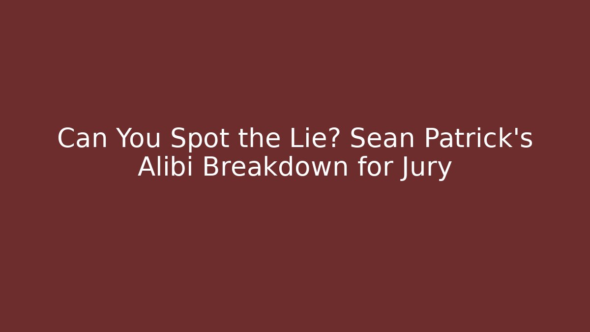 Can You Spot the Lie? Sean Patrick's Alibi Breakdown for Jury - V Auction