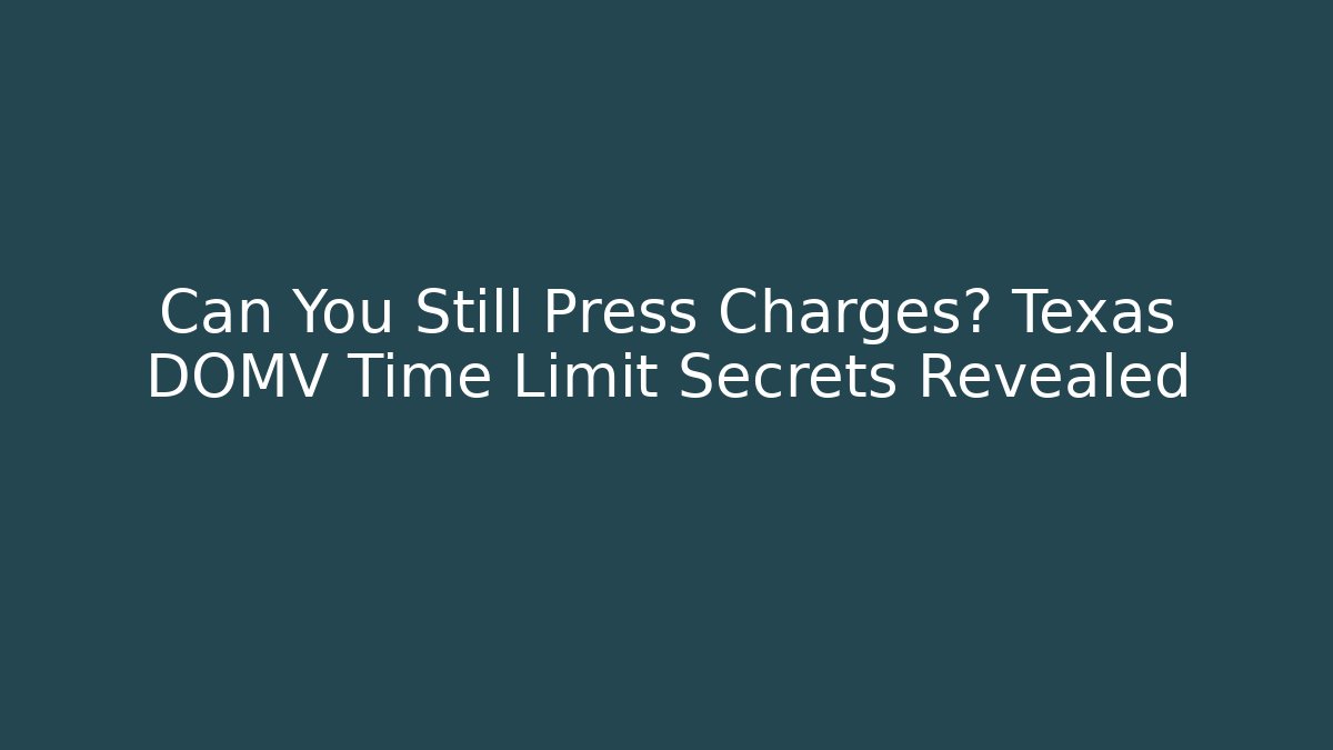 Can You Still Press Charges? Texas DOMV Time Limit Secrets Revealed