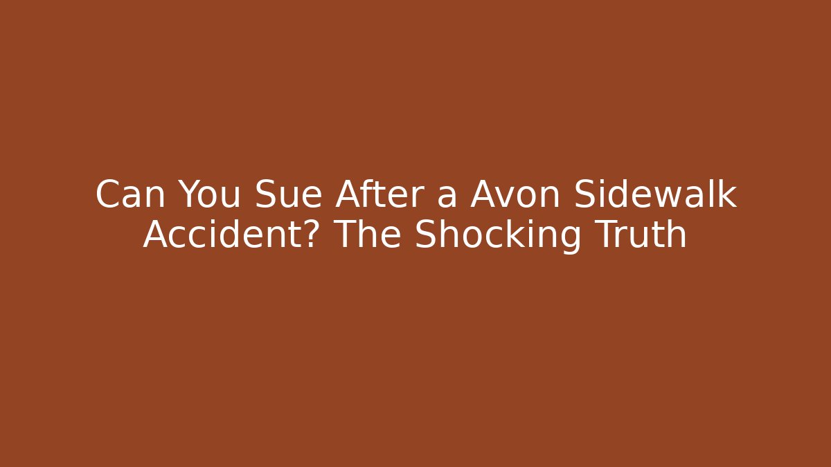 Can You Sue After a Avon Sidewalk Accident? The Shocking Truth - V Auction