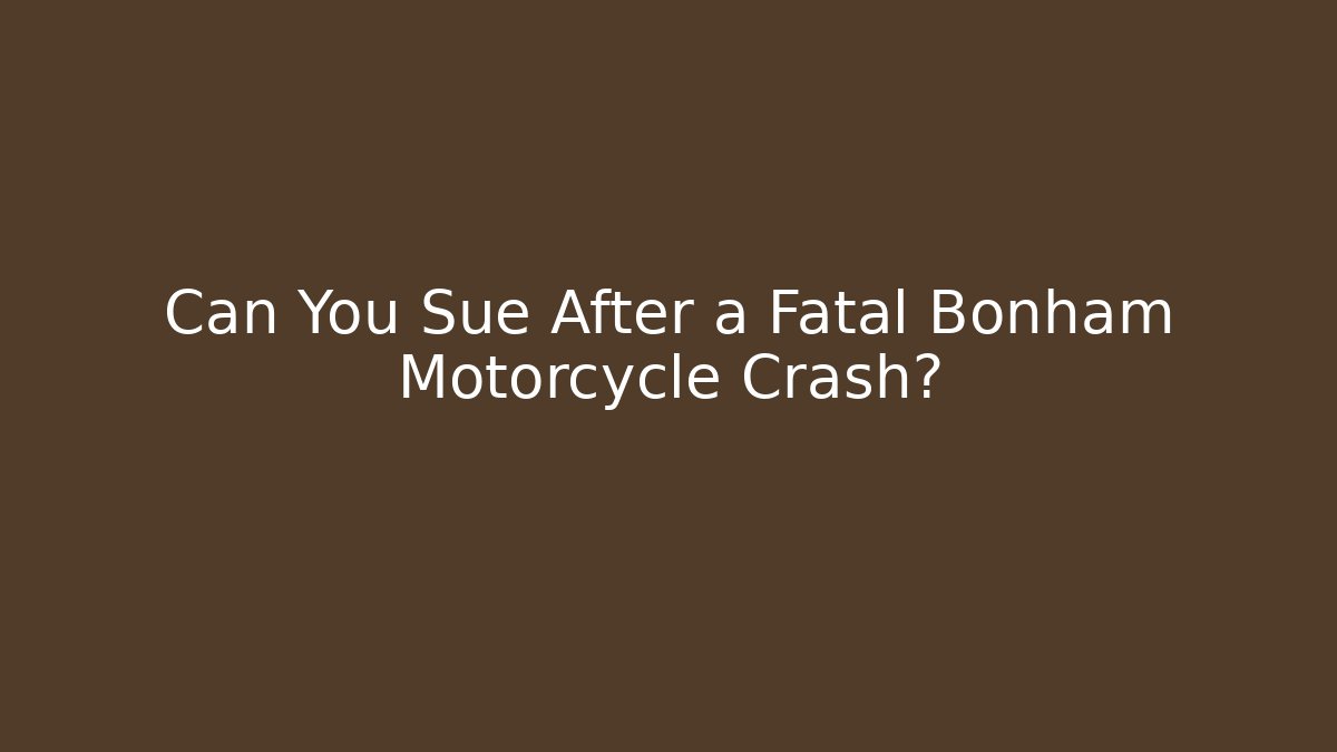 Can You Sue After a Fatal Bonham Motorcycle Crash? - V Auction