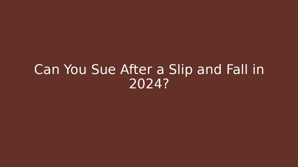 Can You Sue After a Slip and Fall in 2024?