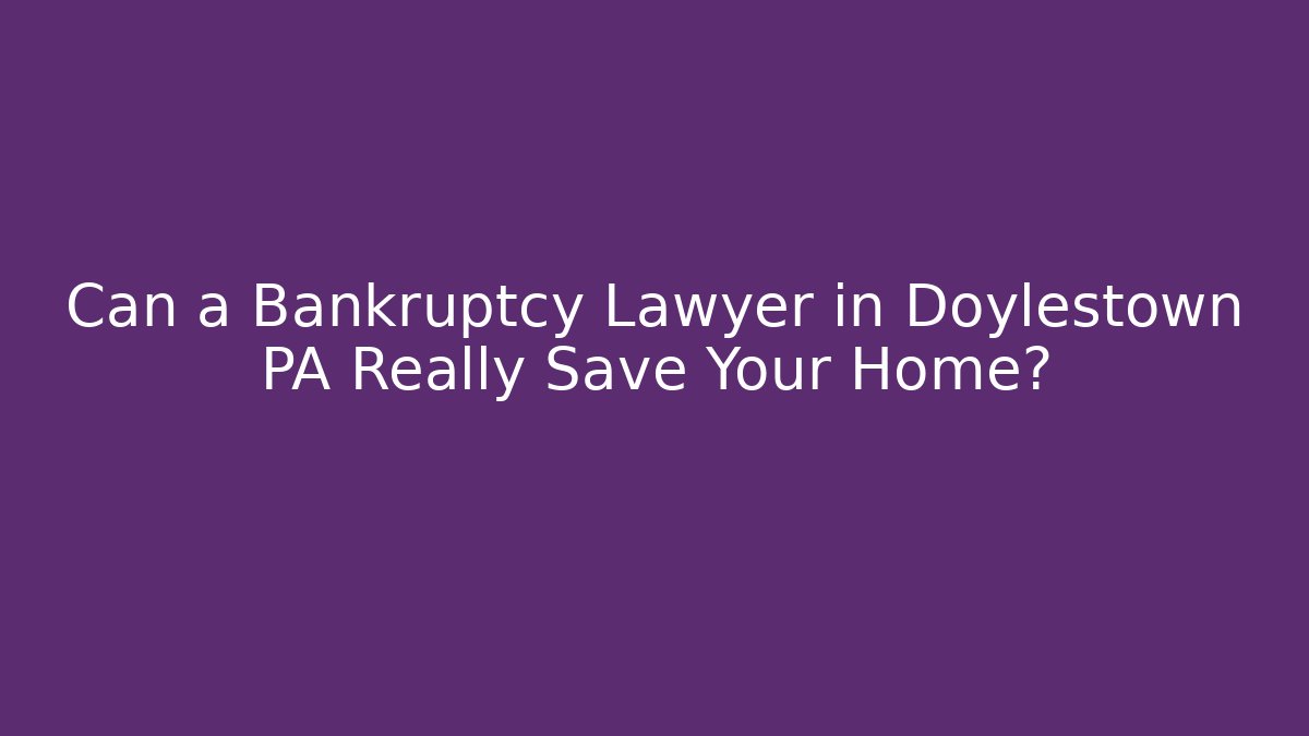 Can a Bankruptcy Lawyer in Doylestown PA Really Save Your Home? - V Auction