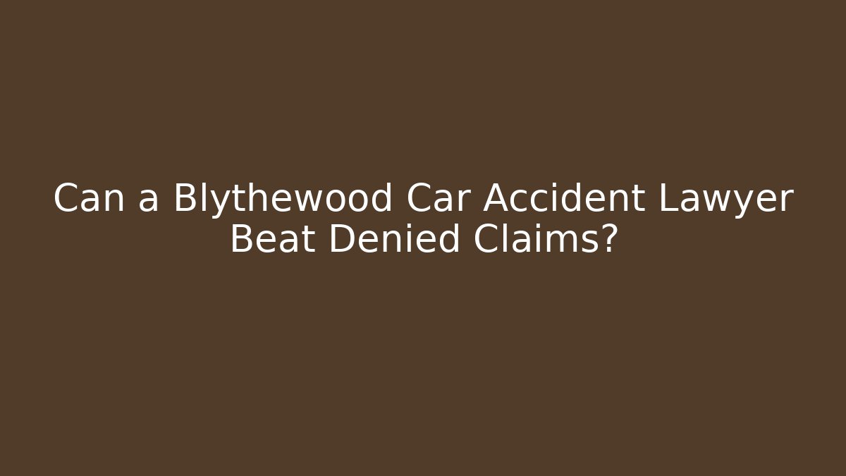 Can a Blythewood Car Accident Lawyer Beat Denied Claims?