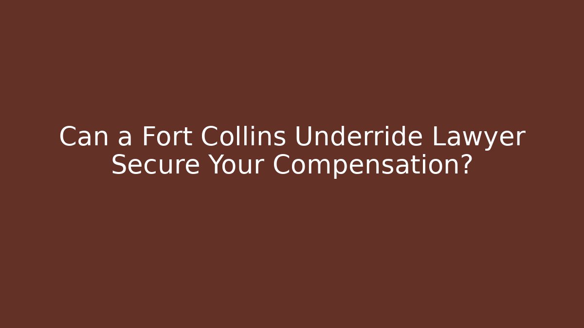 Can a Fort Collins Underride Lawyer Secure Your Compensation? - V Auction