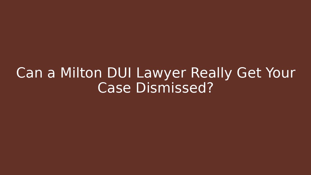 Can a Milton DUI Lawyer Really Get Your Case Dismissed? - V Auction