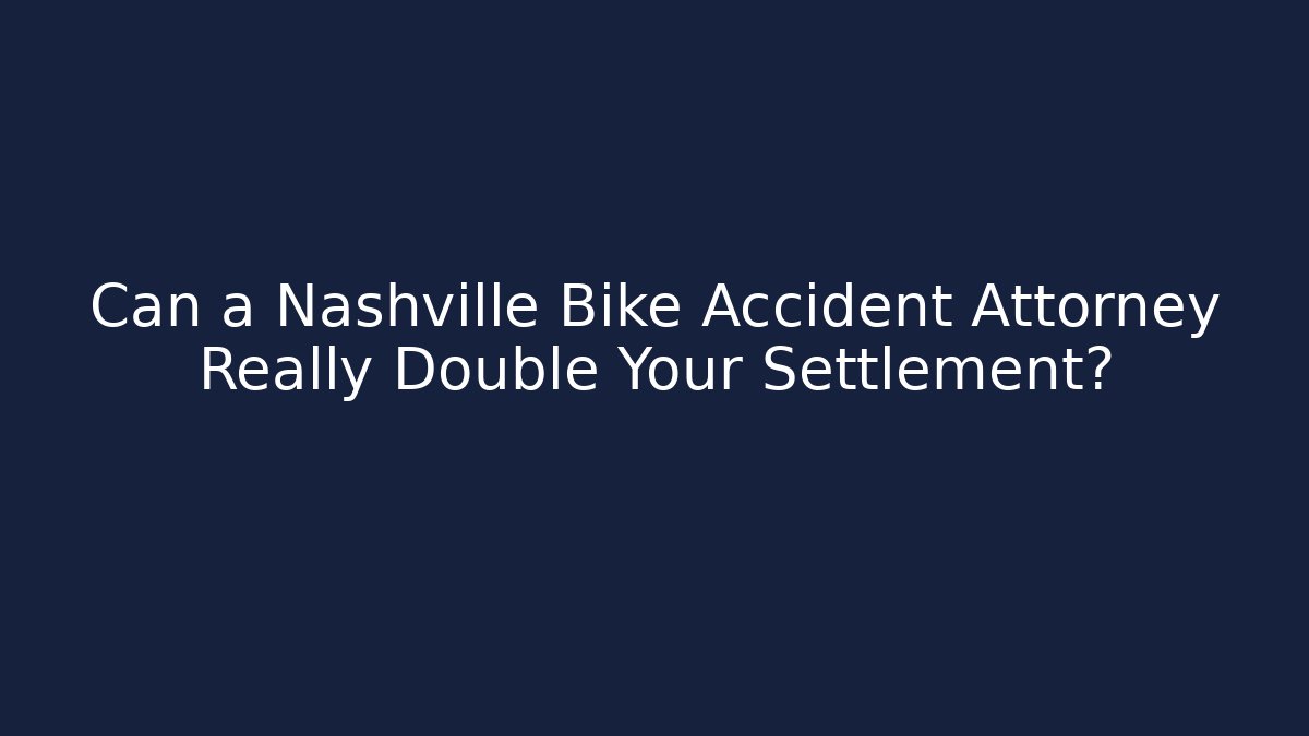 Can a Nashville Bike Accident Attorney Really Double Your Settlement?