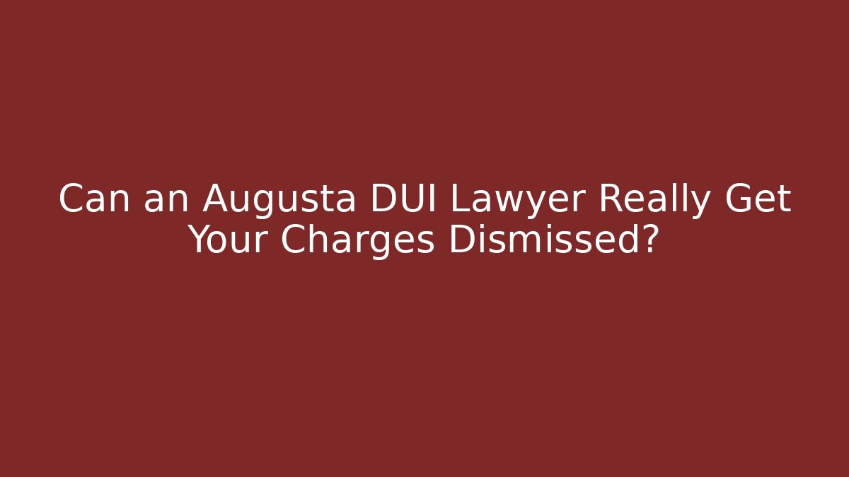 Can an Augusta DUI Lawyer Really Get Your Charges Dismissed? - V Auction