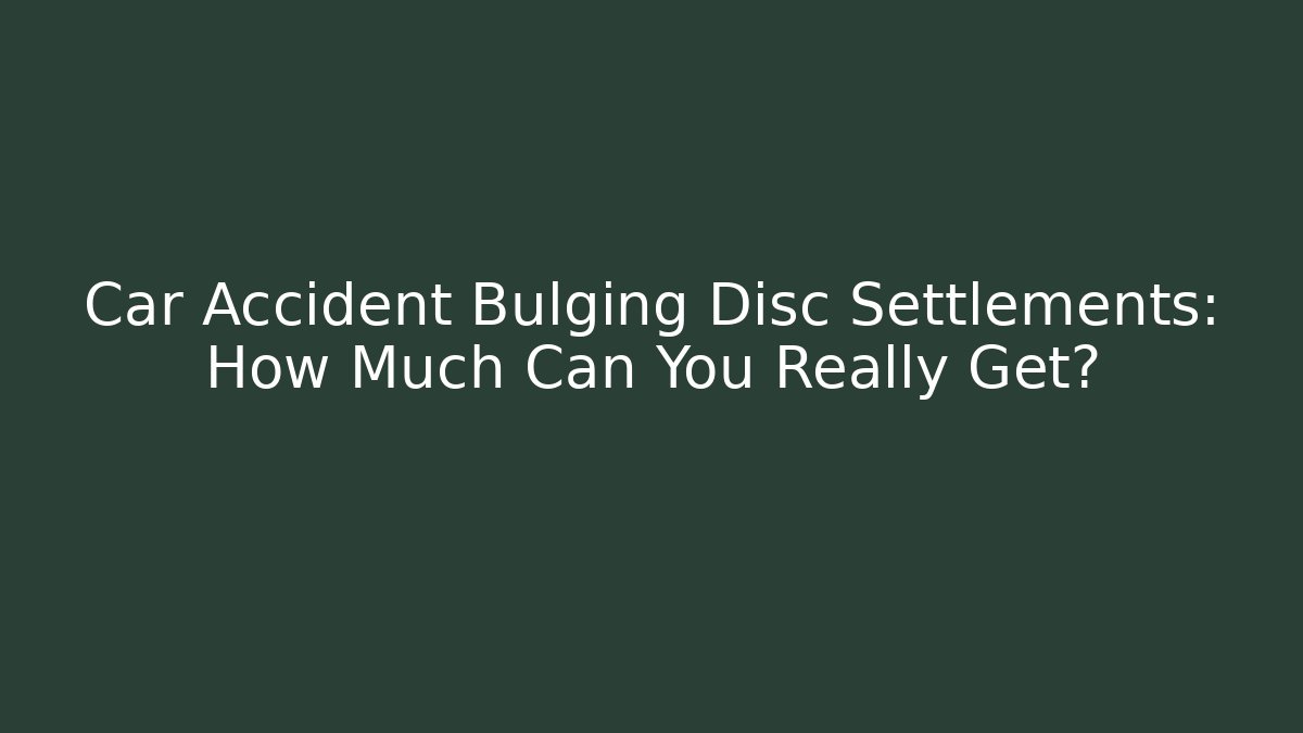 Car Accident Bulging Disc Settlements: How Much Can You Really Get? - V Auction