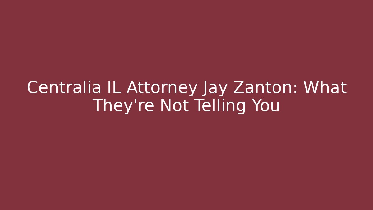 Centralia IL Attorney Jay Zanton: What They’re Not Telling You - V Auction