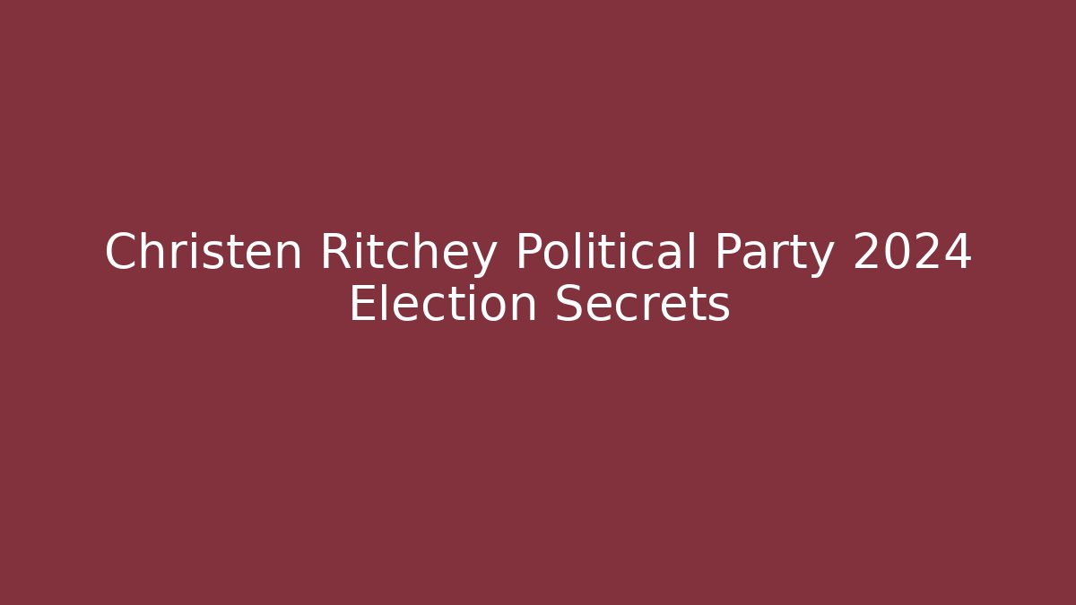 Christen Ritchey Political Party 2024 Election Secrets - V Auction