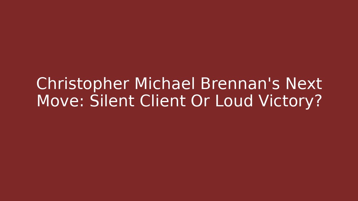 Christopher Michael Brennan's Next Move: Silent Client Or Loud Victory? - V Auction