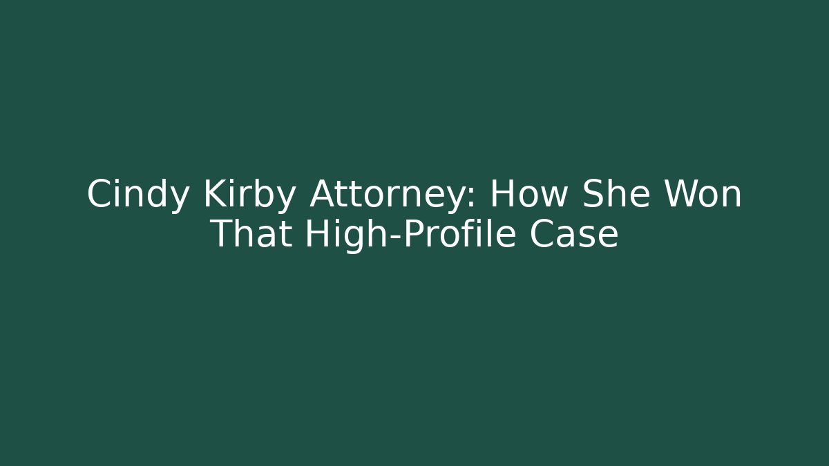 Cindy Kirby Attorney: How She Won That High-Profile Case - V Auction
