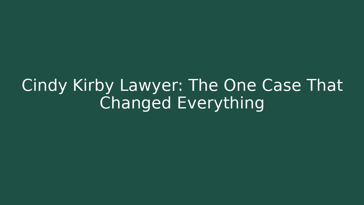 Cindy Kirby Lawyer: The One Case That Changed Everything - V Auction