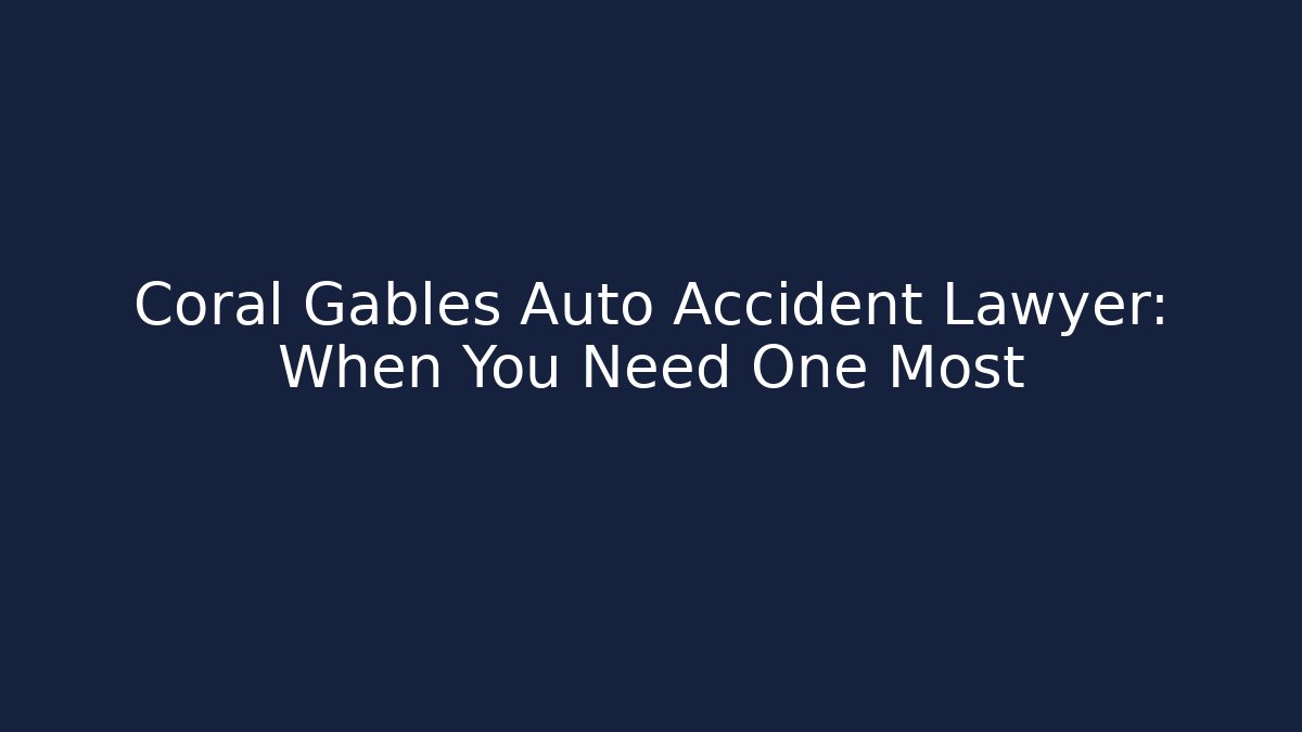 Coral Gables Auto Accident Lawyer: When You Need One Most - V Auction