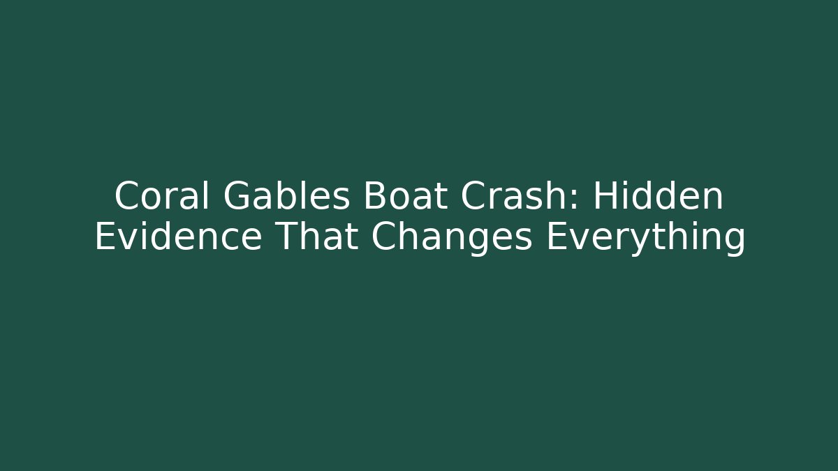 Coral Gables Boat Crash: Hidden Evidence That Changes Everything