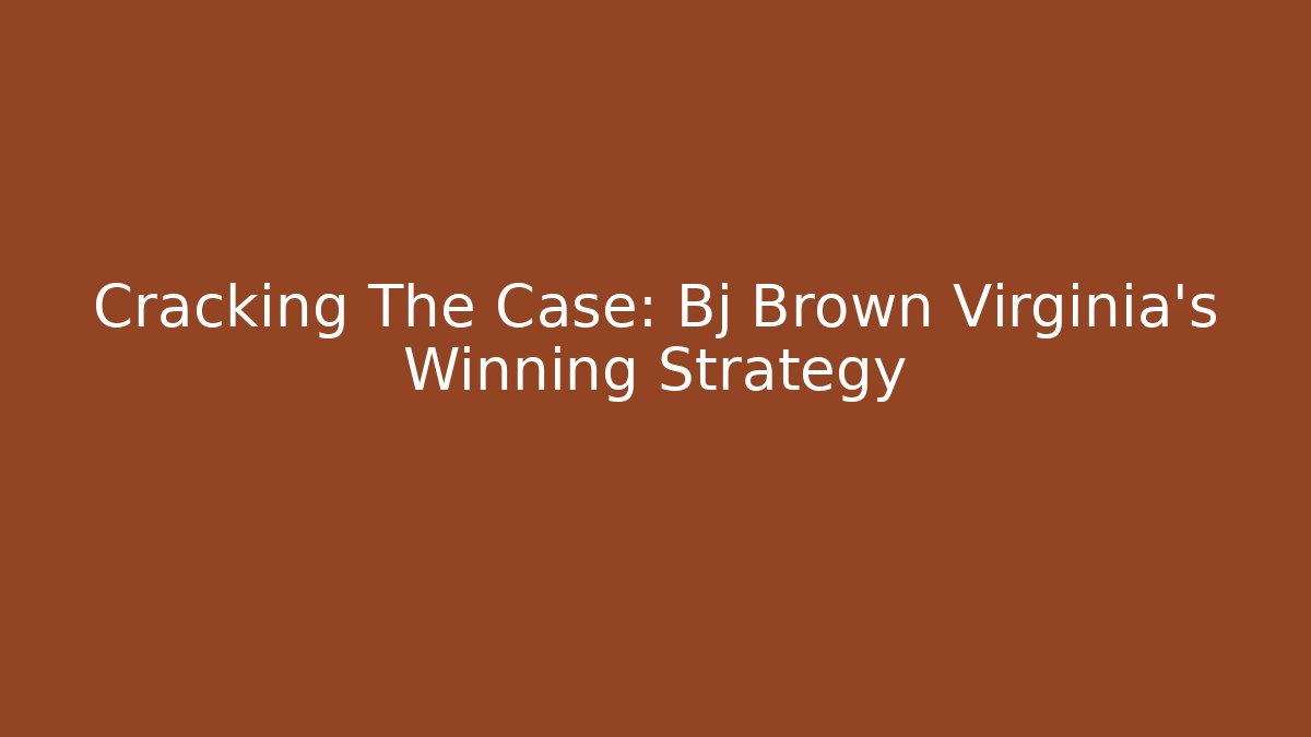 Cracking The Case: Bj Brown Virginia's Winning Strategy - V Auction