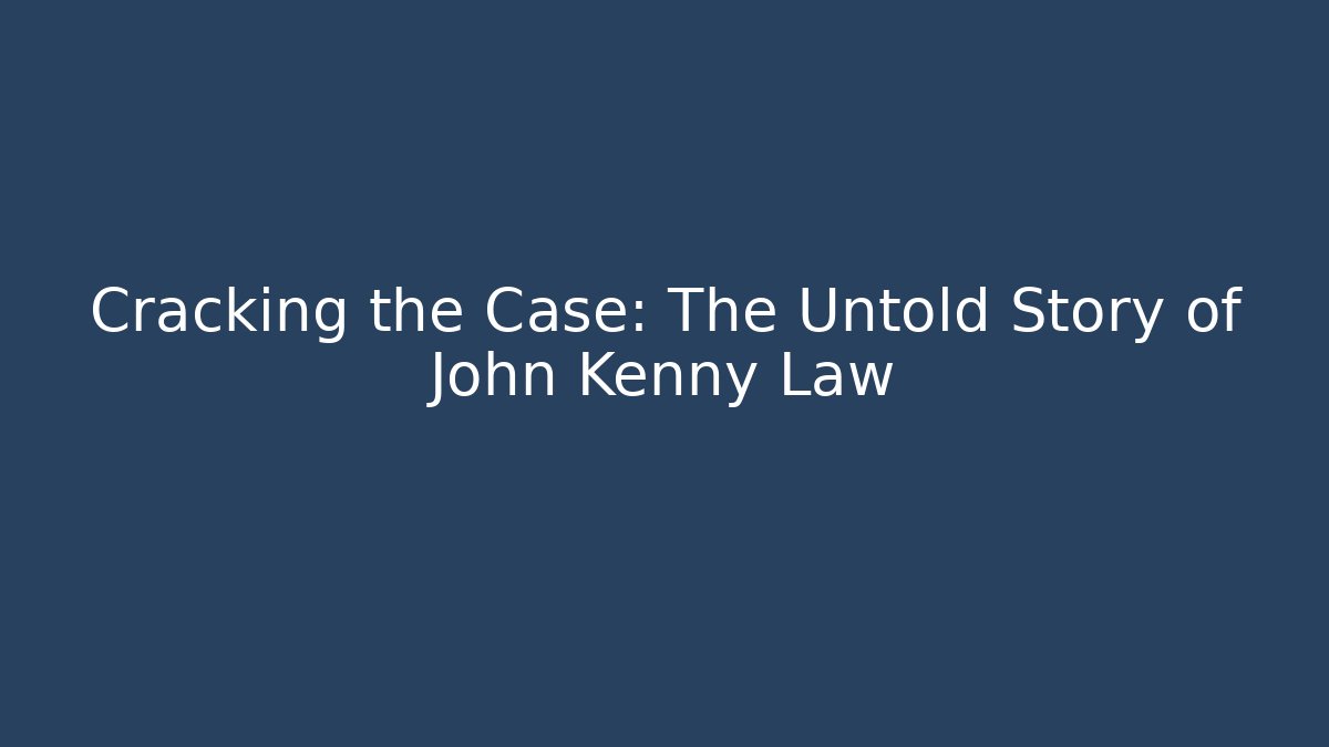 Cracking the Case: The Untold Story of John Kenny Law