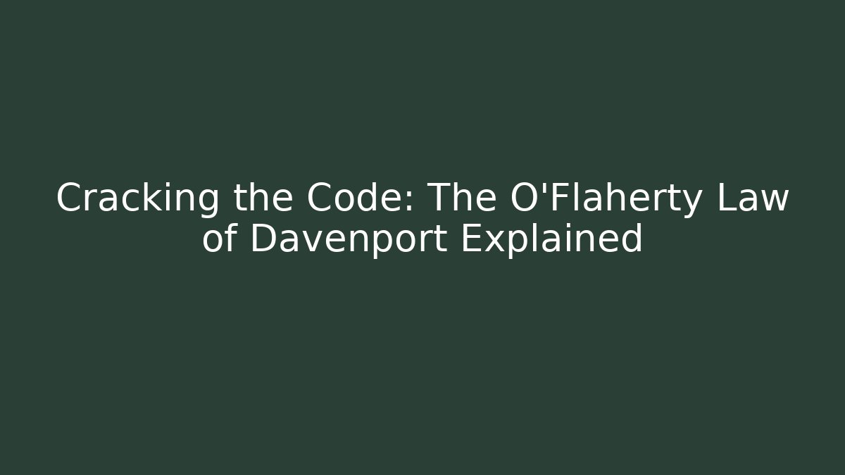 Cracking the Code: The O'Flaherty Law of Davenport Explained - V Auction
