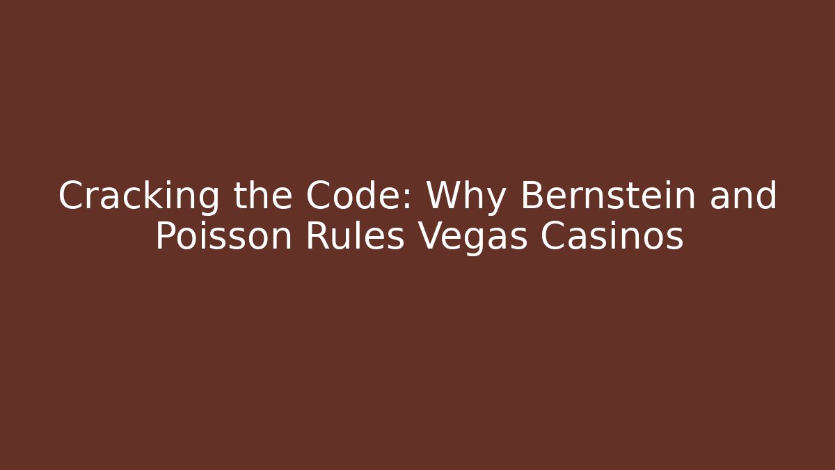 Cracking the Code: Why Bernstein and Poisson Rules Vegas Casinos
