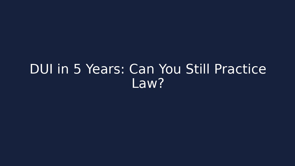 DUI in 5 Years: Can You Still Practice Law? - V Auction