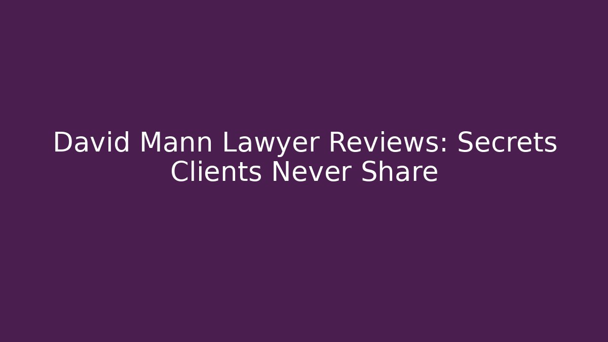 David Mann Lawyer Reviews: Secrets Clients Never Share - V Auction